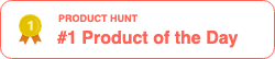 Product Hunt #1 Product of the Day